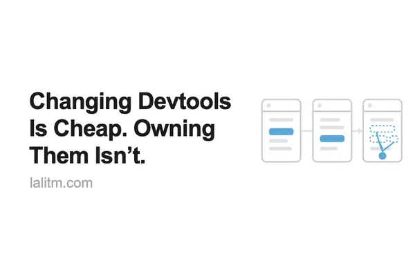 Changing Devtools Is Cheap. Owning Them Isn't (8 minute read)